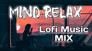 MIND RELAX || Lofi Music Mix || Non Stop + Love Song || Use Hedphones And Feel Songs  || LOFI 955