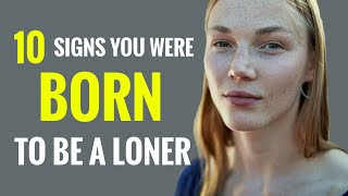 10 Signs You Were Born To Be A Loner