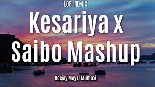 Kesariya x Saibo Mashup -  Deejay Mayur Mumbai