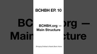 BCHBH EP. 10 -- bchbh.org -- Main Structure