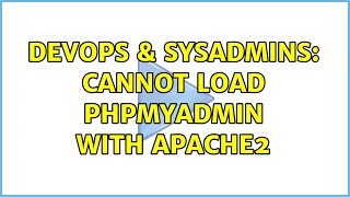 DevOps & SysAdmins: Cannot load phpmyadmin with apache2