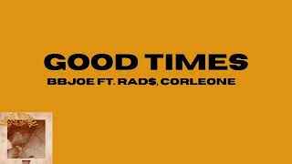 BB JOE- GOOD TIMES ft. RAD$, Corleone [Official Lyric Video]