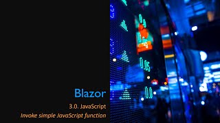 3.0. Blazor/Invoke JavaScript function