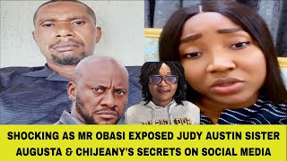 SHOCKING AS MR OBASI EXPOSED JUDY AUSTIN SISTER AUGUSTA & CHIJEANY'S SECRETS ON SOCIAL MEDIA