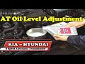 AT Oil Level Adjustment in all Hyundai and KIA 6 Speed Automatic Transmissions