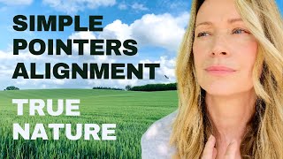 Simple Pointers Help us to Align With Our True Nature