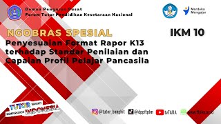 NGOBRAS 10 Format Rapor K13 terhadap Standar Penilaian dan capaian profil pelajar Pancasila