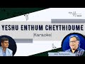 Yeshu Enthum Cheythidume - Malayalam Christian Song (Karaoke)