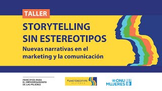 Taller Storytelling sin estereotipos: nuevas narrativas en el marketing