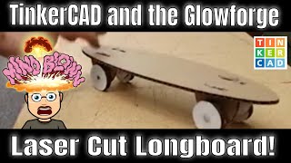 A Cardboard Glowforge Longboard! #Tinkercad #Glowforge #skateboard