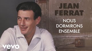 Jean Ferrat - Nous dormirons ensemble (Audio Officiel)