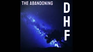 DHF - The Abandoning (Audio)