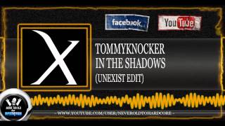 Tommyknocker - In the shadow (Unexist edit) (HD + MQ PREVIEW)