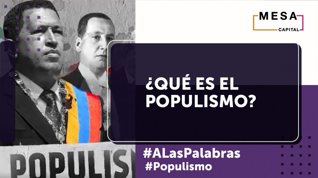 El Populismo, Una Promesa De Liberación Para El Pueblo | A Las Palabras ...