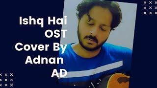 Ishq Hai Ost | Rahat Fathe Ali Khan | Cover | Adnan AD | Danish Taimoor | Minal Khan | Ary Digital