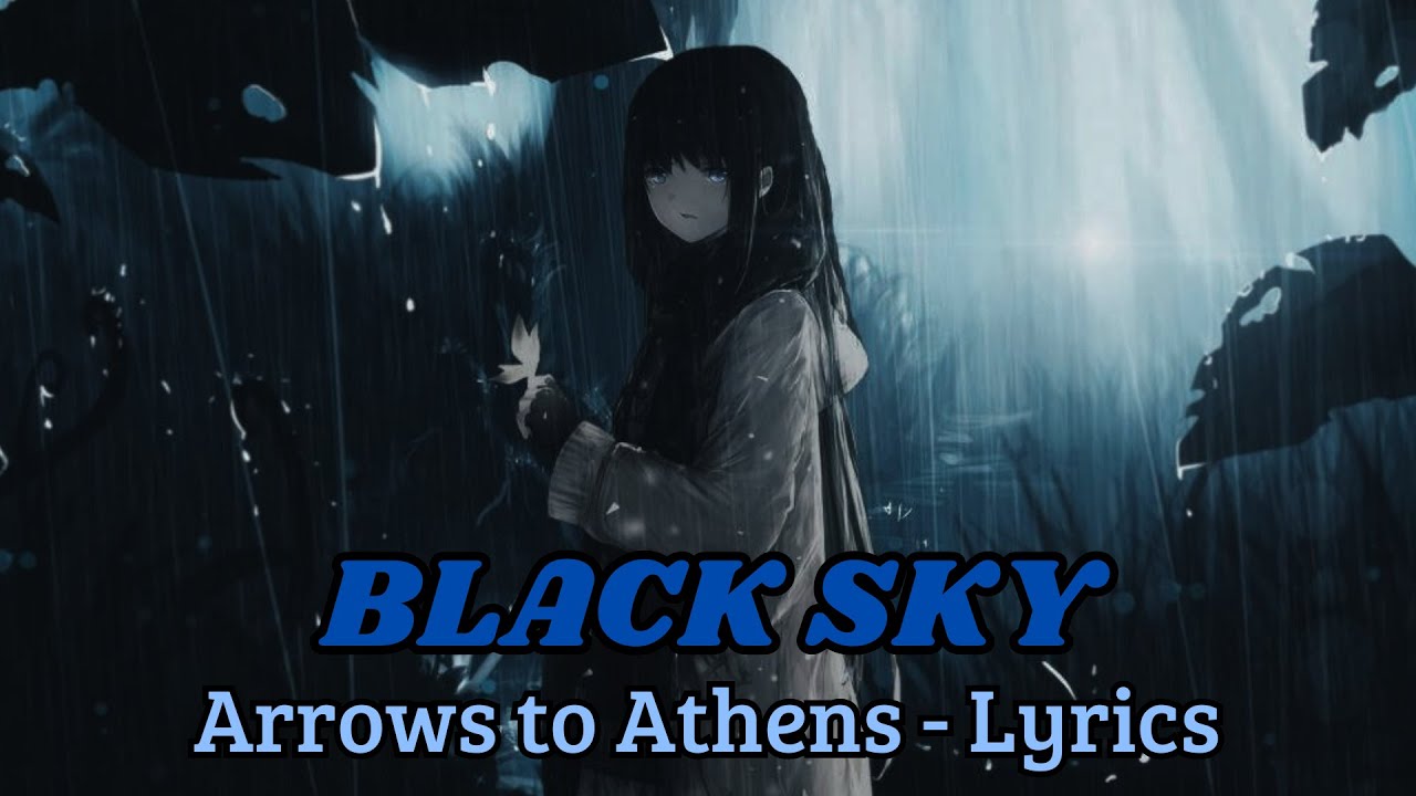 Arrows To Athens Black Sky Lyrics Youtube