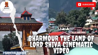 bharmour the land of lord shiva cinematic video @gaddikalaakaar #bharmour #gaddikalakaar