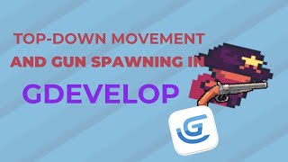 Top-Down Movement and Gun Spawning in GDevelop | Beginner Tutorial
