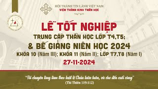 LỄ TỐT NGHIỆP TRUNG CẤP THẦN HỌC LỚP T4, T5 & BẾ GIẢNG NIÊN HỌC 2024 KHÓA 10; KHÓA 11; LỚP T7, T8