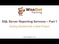 Reporting Services (SSRS) Part 1 - Getting Started with a New Project
