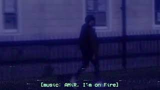 AMiR - I’m On Fire (Lyric video)