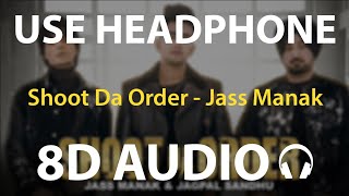 Shoot Da Order(8D Audio) Jass Manak, Jagpal Sandhu, Jayy Randhawa | Deep Jandu | Shooter | 21 Feb