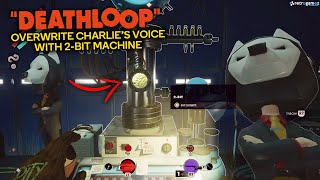 DeathLoop - Visit 2-BIT - Overwrite Charlie's Voice Message With 2-BIT