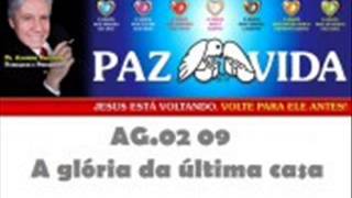 Pr Juanribe Pagliarin  A glória da última casa