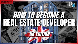How To Become A Real Estate Developer In The UK | Rants & Gems #45