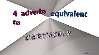 certainly - 4 adverbs which are synonyms of certainly (sentence examples)