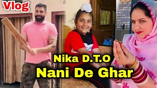 Aaj Da Vlog With Nika D T O Nani De Ghar Arsh Chohla Sahib