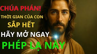 ⏳ CHÚA PHÁN: GẤP! CON CÓ ÍT THỜI GIAN! HÃY MỞ NGAY ĐIỀU NÀY | Thông Điệp Của Chúa