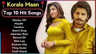Best Of Korala Maan Songs | Latest Punjabi Songs Korala Maan Songs | All Hits Of Korala Maan Songs