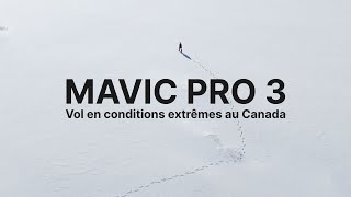 DJI Mavic 3 Pro à -35°C 🥶 | Voler en conditions extrêmes au Canada