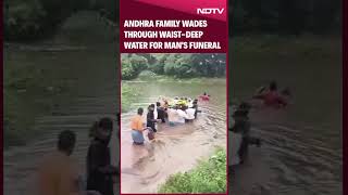 Andhra Family Wades Through Waist-Deep Water For Man's Funeral