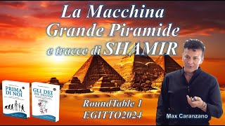 EGITTO2024 - RT1   La Macchina Grande Piramide e tracce di SHAMIR