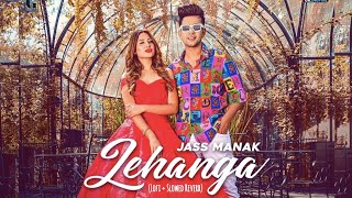 Lehanga (Lofi) : Jass Manak (Full Son) Mahira Sharma | Jass Manak New Song | Geet mp3 #lehanga #lofi