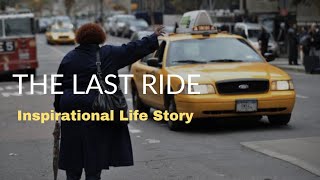 THE LAST RIDE | INSPIRATIONAL LIFE STORY