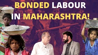 Maha Minister- Shri Vivek Pandit Talks About Bonded Labour \u0026 Why It Needs To Be Seriously Eradicated