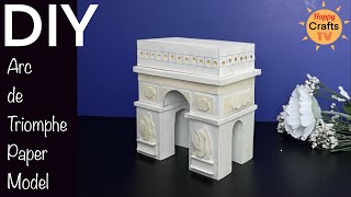 DIY ARC DE TRIOMPHE PAPER MODEL I HOW TO MAKE ARCH OF TRIUMPH MODEL WITH PAPER I DIY PAPER LANDMARKS