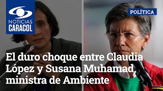 El duro choque entre Claudia López y Susana Muhamad, ministra de Ambiente