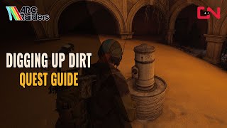 ARC Raiders Digging Up Dirt Quest Guide
