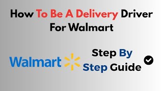 How To Be A Delivery Driver For Walmart
