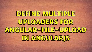 define multiple uploaders for angular-file-upload in AngularJs