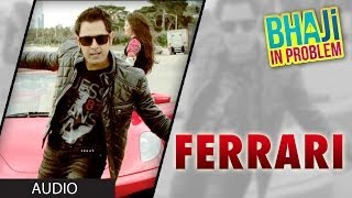 Bhaji In Problem Full Song "Ferrari" (Audio) | Gippy Grewal, Ragini Khanna | New Punjabi Song 2013
