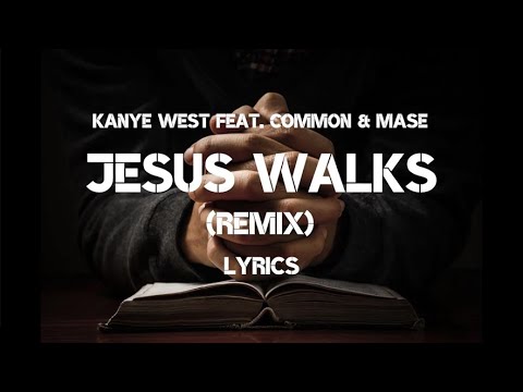 [LYRICS] Jesus Walks Remix - Kanye West Feat. Common & Mase - YouTube