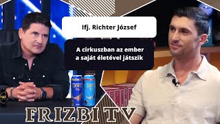 Ifj. Richter József: A cirkuszban az ember a saját életével játszik