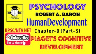 #Psychology||#Robert A Baron||#Human Development||#Piaget's Cognitive Development||#Chap 8||#Part 3