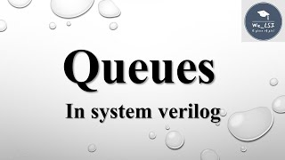 Queues in System verilog | Part 1 | Types of queue