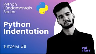 Understanding the indentation in python | Tutorial #6 | Python Fundamentals